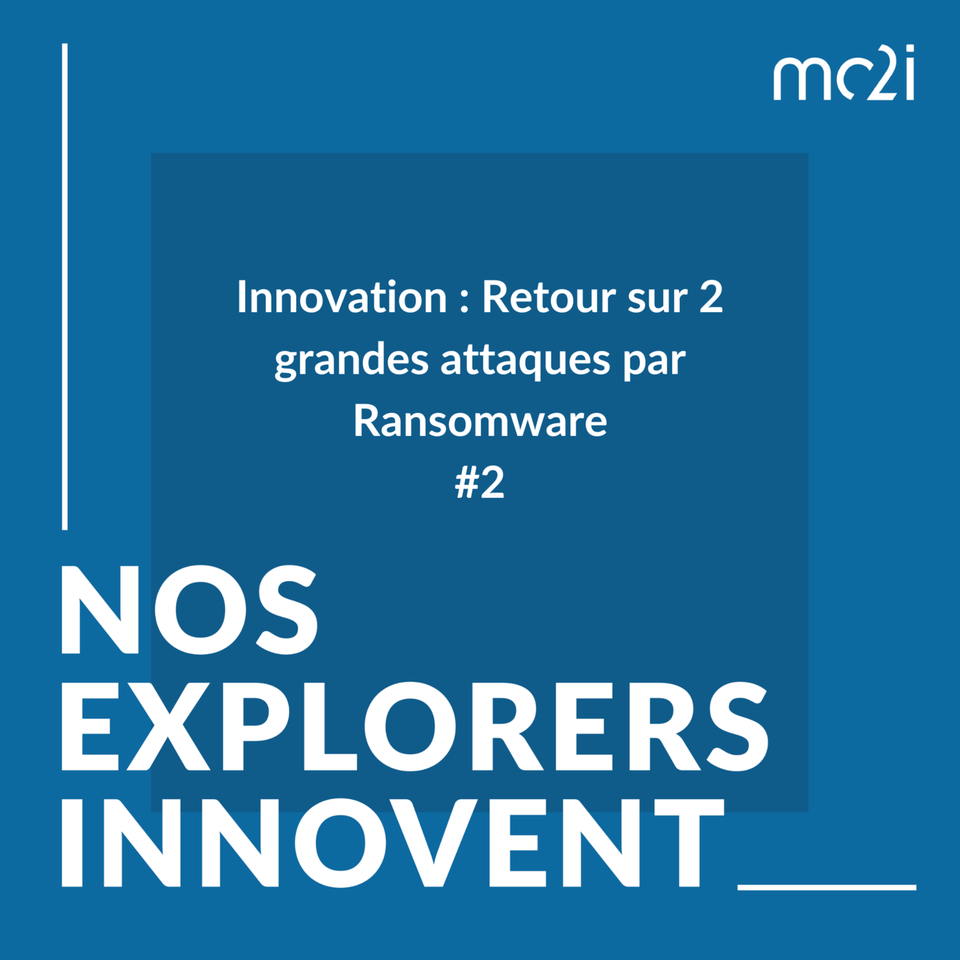 Innovation : Retour sur 2 grandes attaques par Ransomware. #2