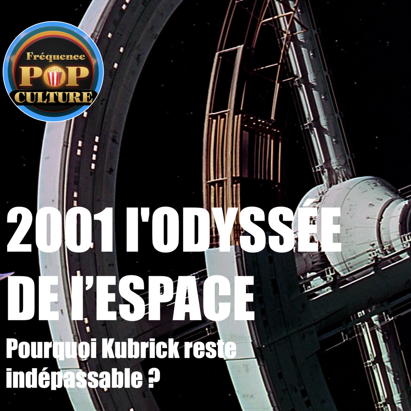 2001, l'Odyssée de l'espace : Pourquoi Kubrick reste indépassable ? episode artwork
