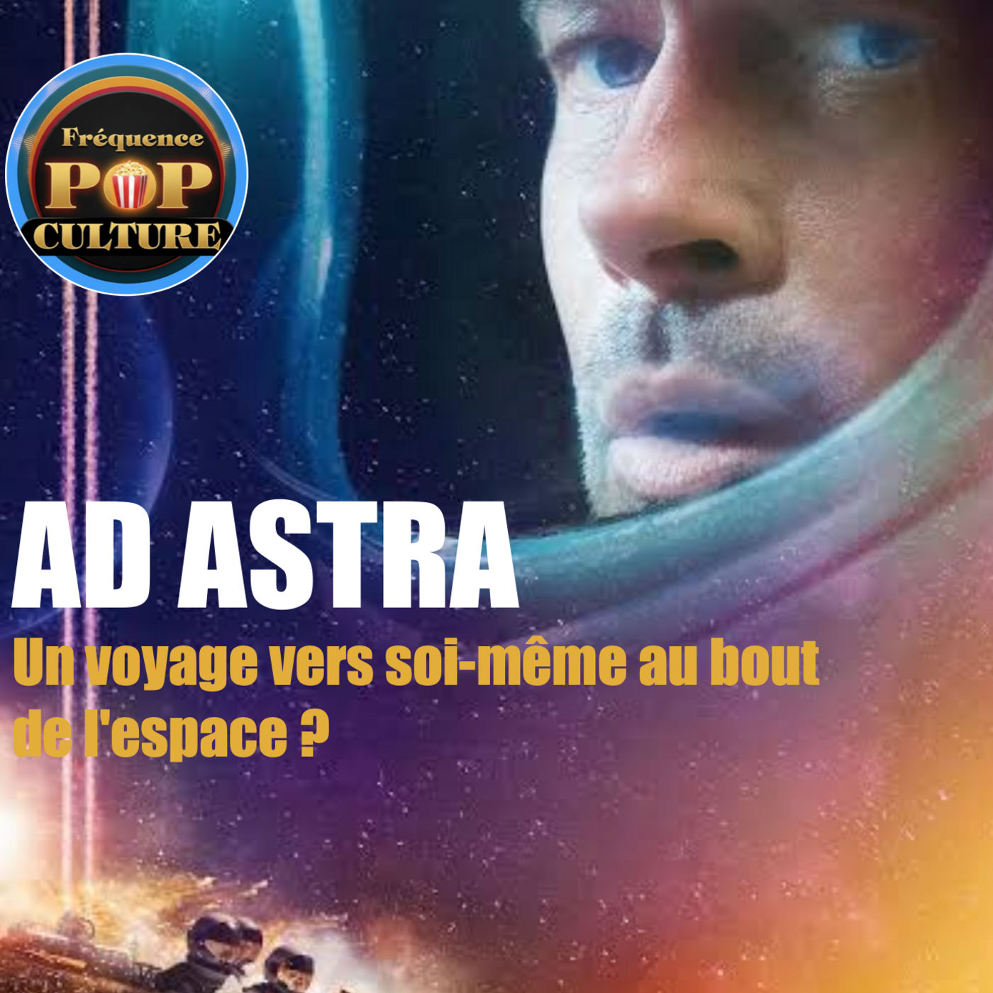 Ad Astra (Analyse) : Un voyage vers soi-même au bout de l'espace ? episode artwork