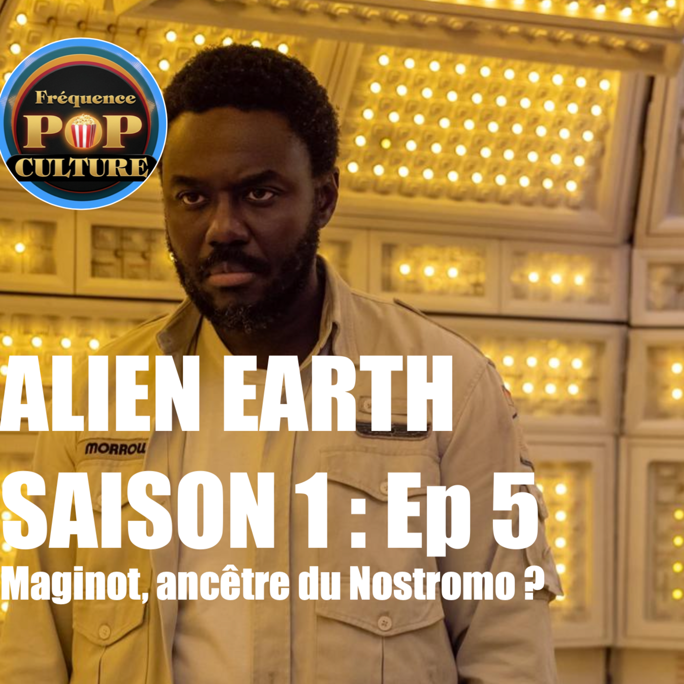 Alien Earth Saison 1 Épisode 5 : Maginot, ancêtre du Nostromo ? episode artwork