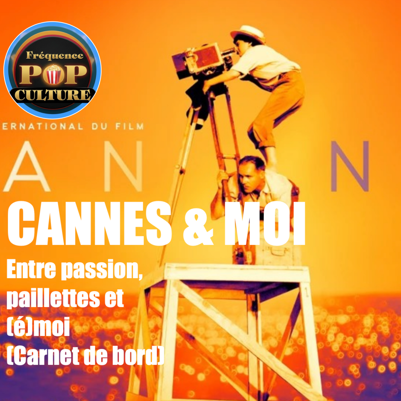Cannes & moi : Entre passion, paillettes et (é)moi (Carnet de bord) episode artwork