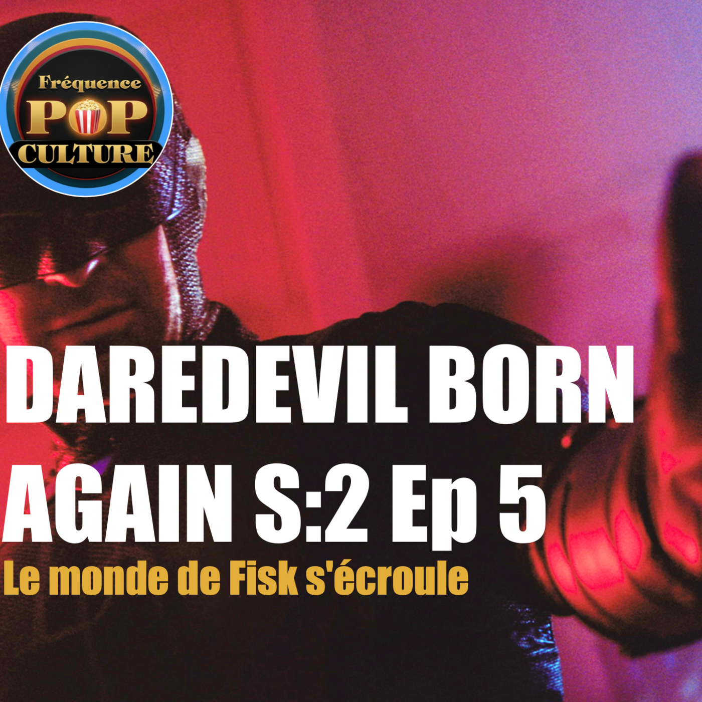 DEUIL ET VENGEANCE | Daredevil Born Again S2 E05 : Le monde de Fisk s'écroule episode artwork