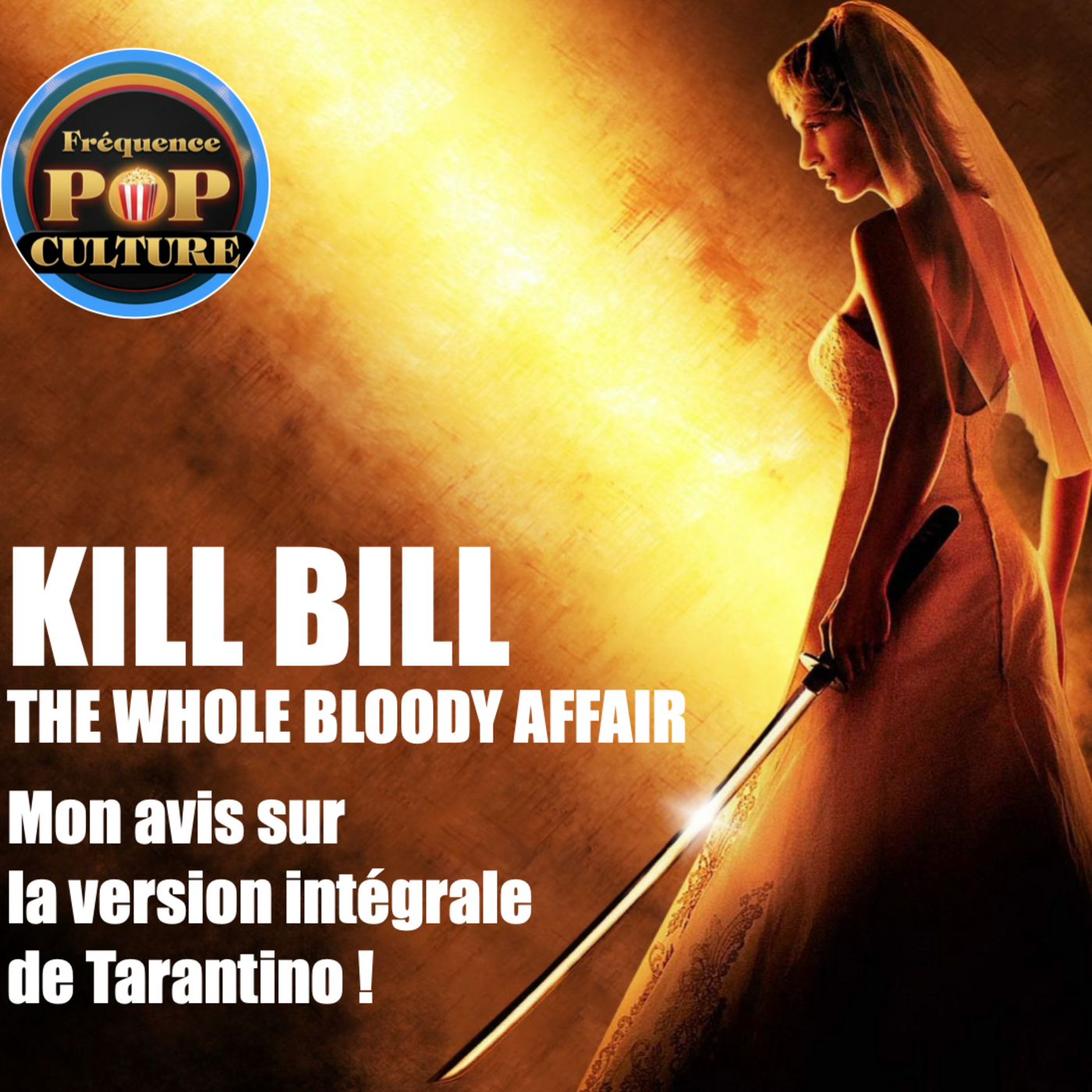 KILL BILL THE WHOLE BLOODY AFFAIR : Mon avis sur la version intégrale de Tarantino !