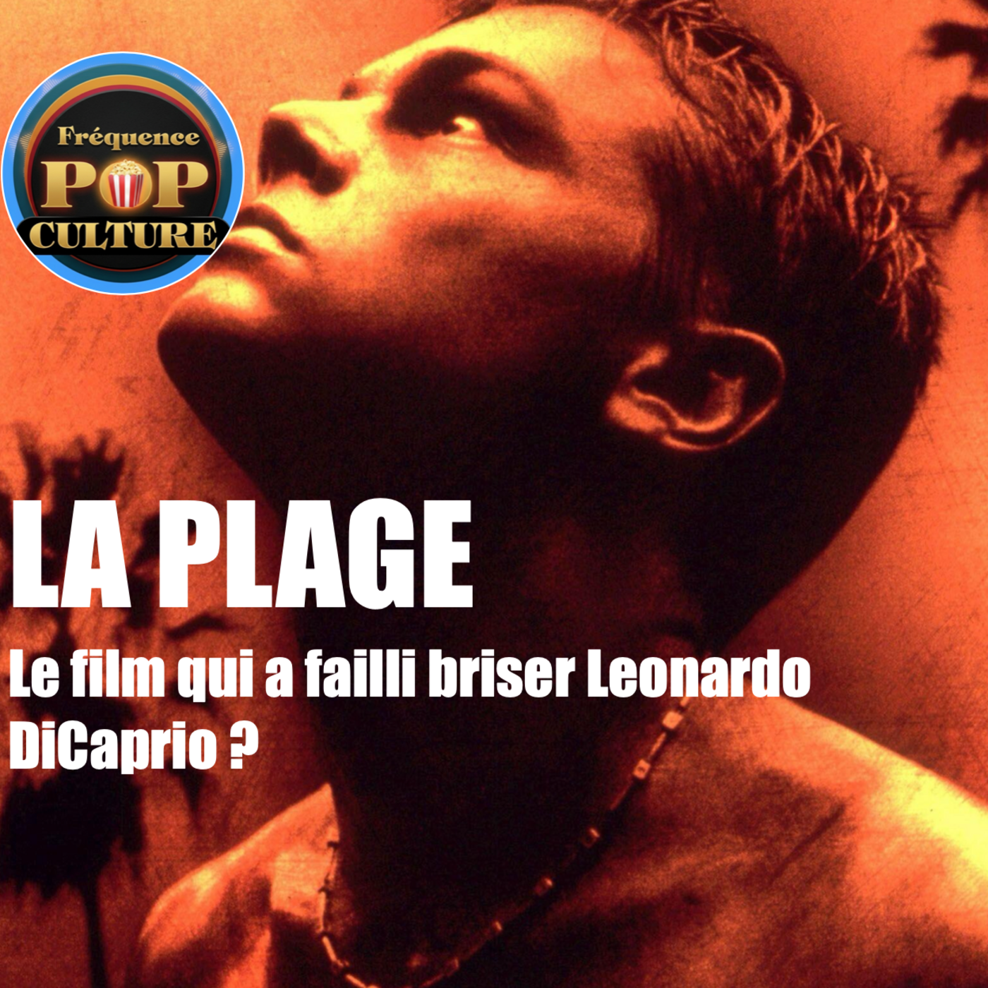 La Plage (Analyse) : Le film qui a failli briser Leonardo DiCaprio ? episode artwork