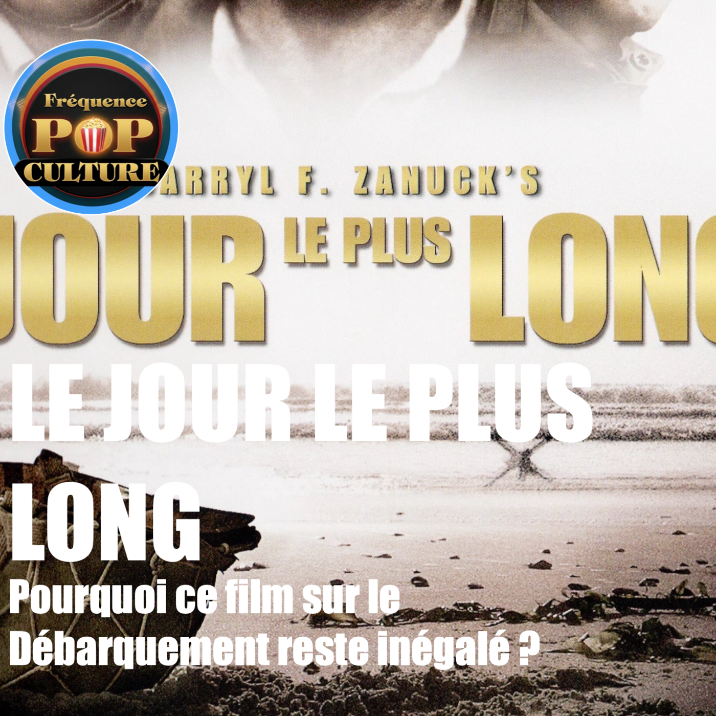 Le Jour le plus long (Analyse) : Pourquoi ce film sur le Débarquement reste inégalé ? episode artwork