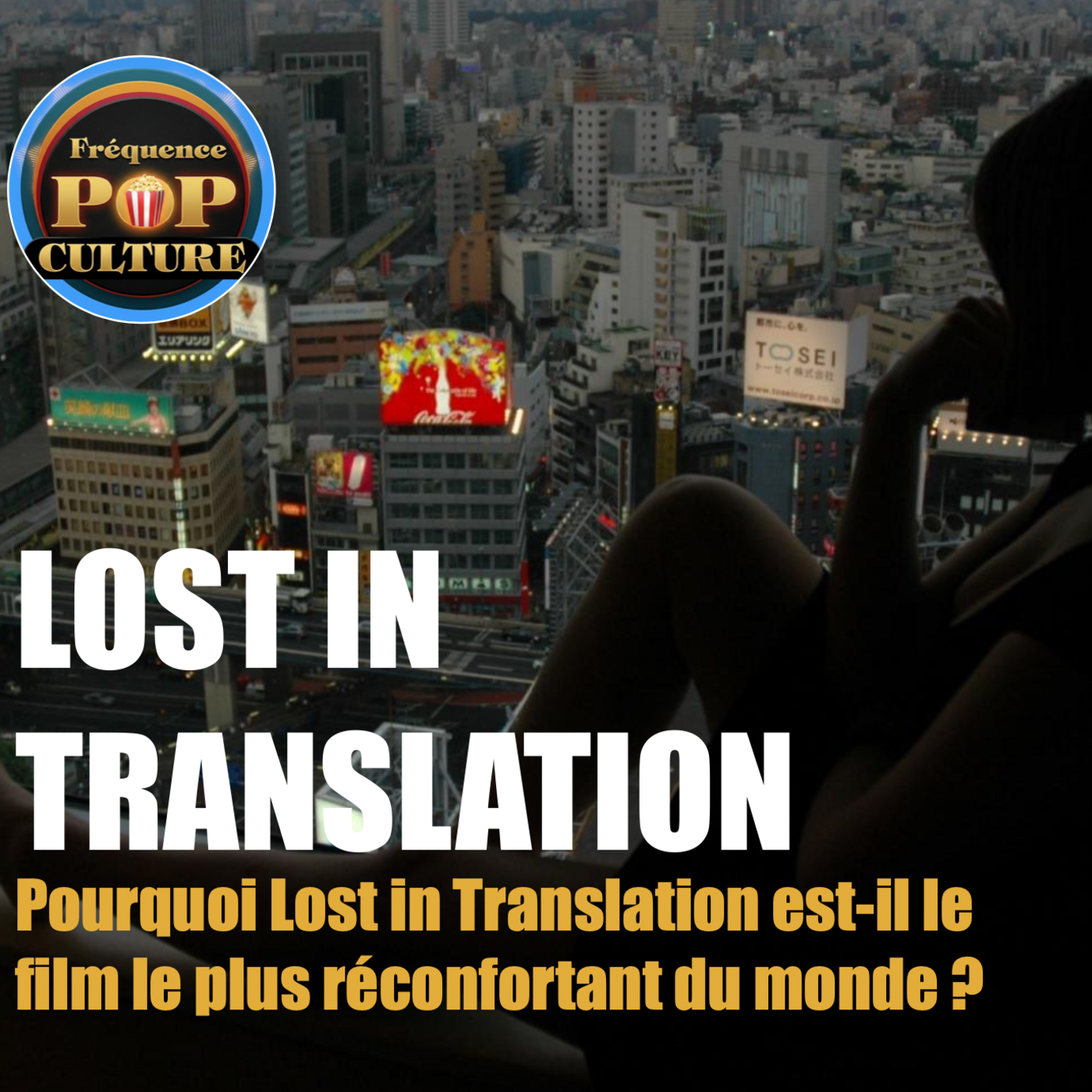 Pourquoi Lost in Translation est-il le film le plus réconfortant du monde ? episode artwork