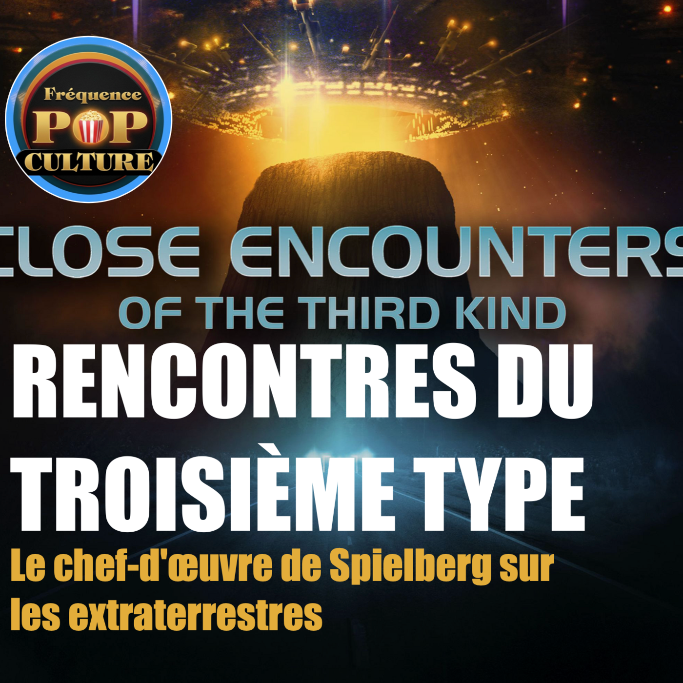 RENCONTRES DU TROISIÈME TYPE : Le chef-d'œuvre de Spielberg sur les extraterrestres episode artwork