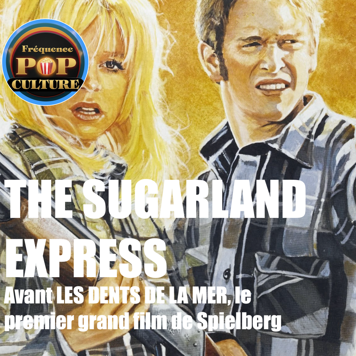 THE SUGARLAND EXPRESS : Avant LES DENTS DE LA MER, le premier grand film de Spielberg episode artwork
