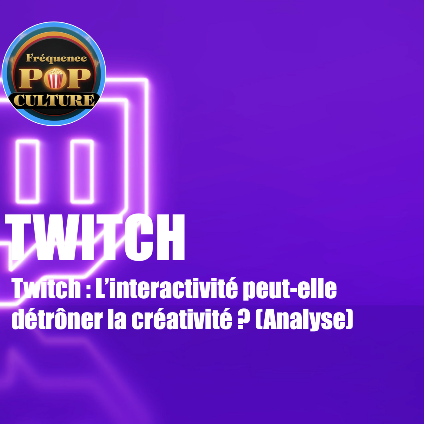 Twitch : L’interactivité peut-elle détrôner la créativité ? (Analyse) episode artwork