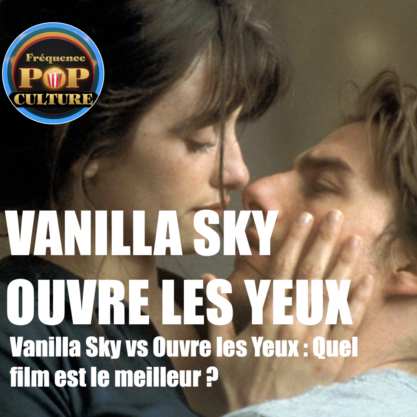 Vanilla Sky vs Ouvre les Yeux : Quel film est le meilleur ? episode artwork