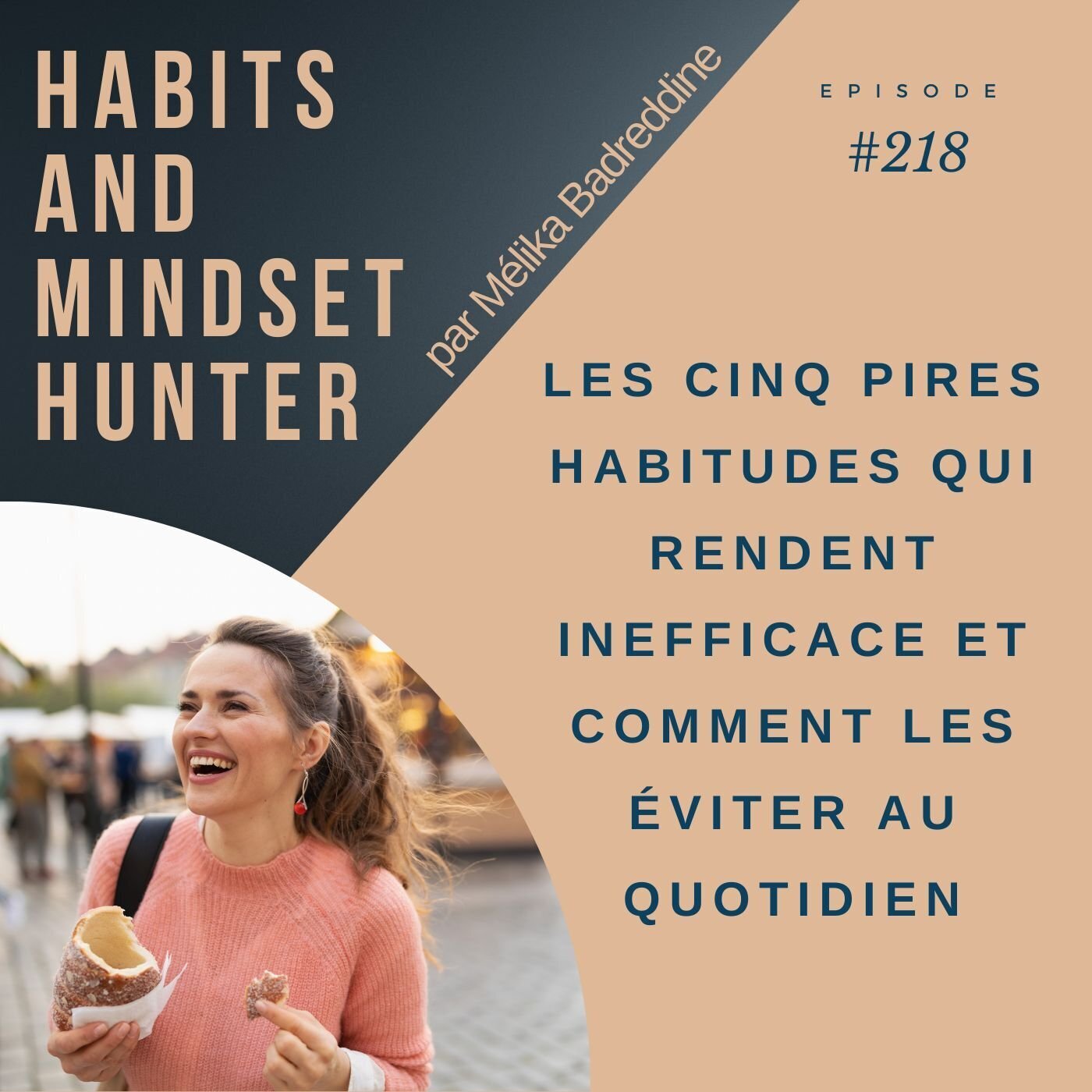 Les cinq pires habitudes qui rendent inefficace et comment les éviter au quotidien ~ E218