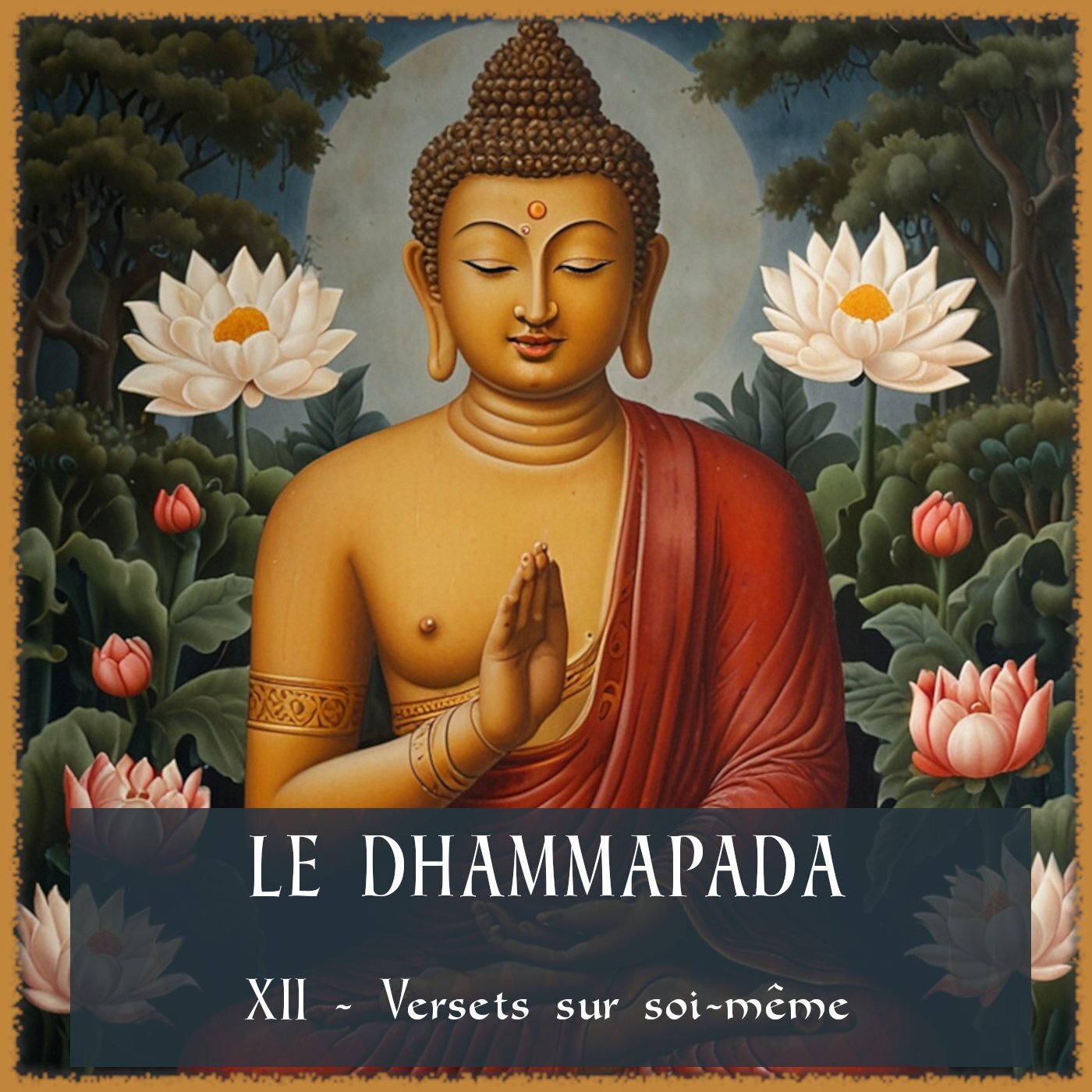 Dhammapada - XII - Versets sur soi-même