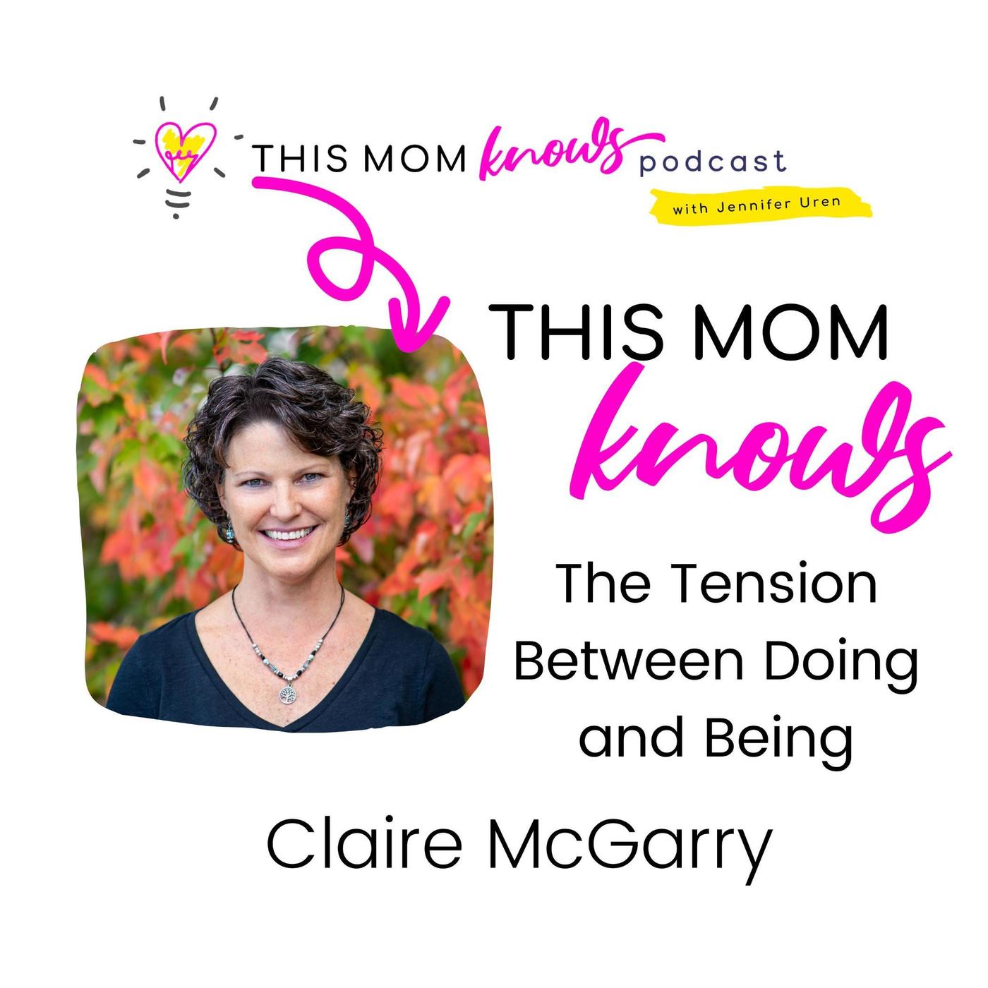 Claire McGarry on The Tension Between Doing and Being