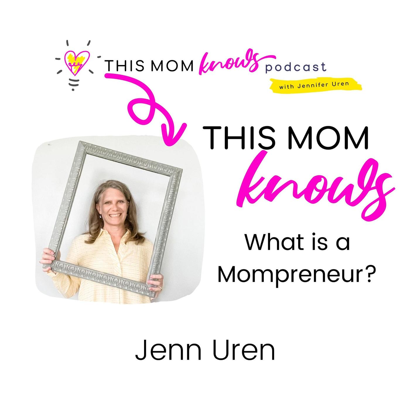 Jenn Uren on What is a Mompreneur?