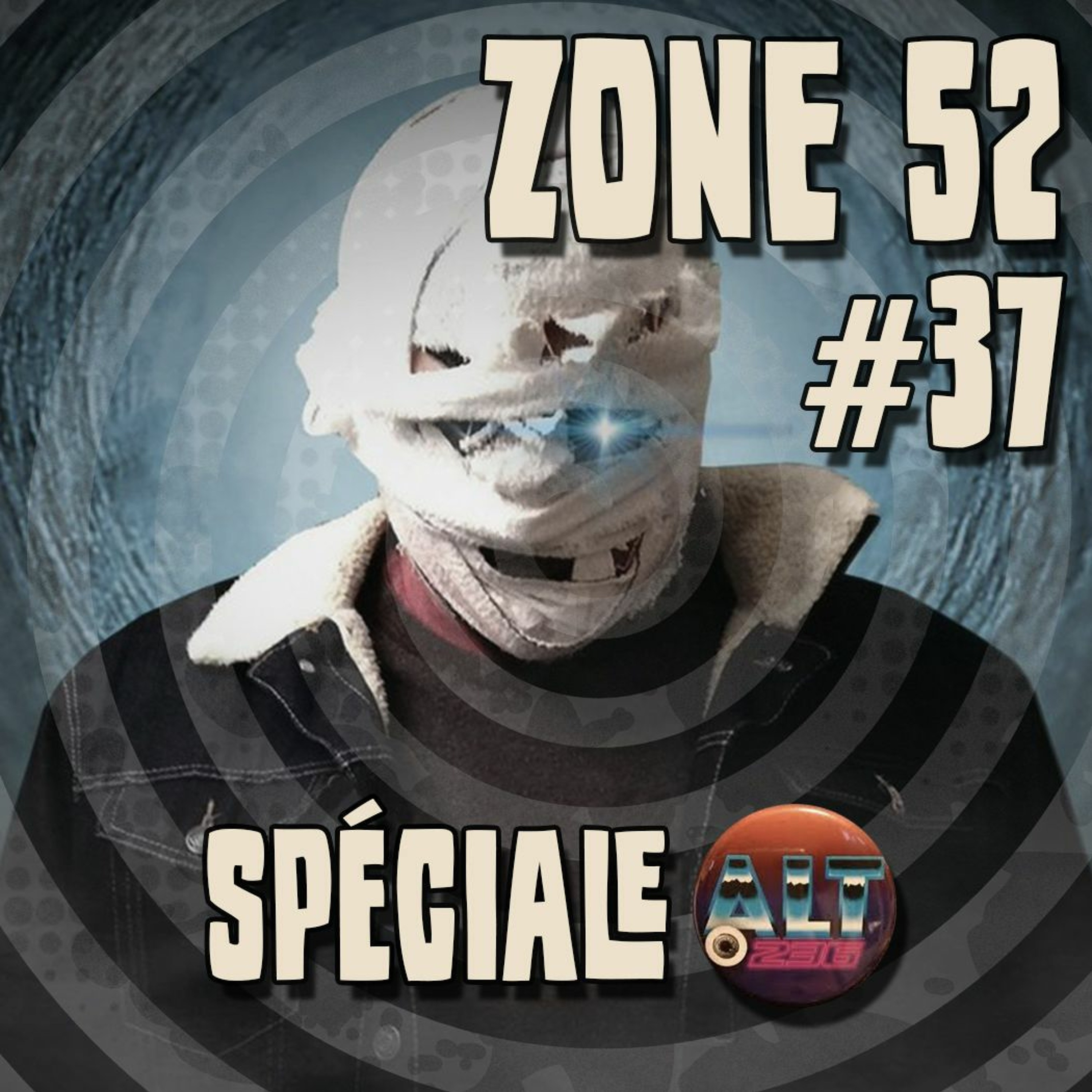 Zone 52 l'Emission #37 - Spéciale Alt236 (09/05/2019)