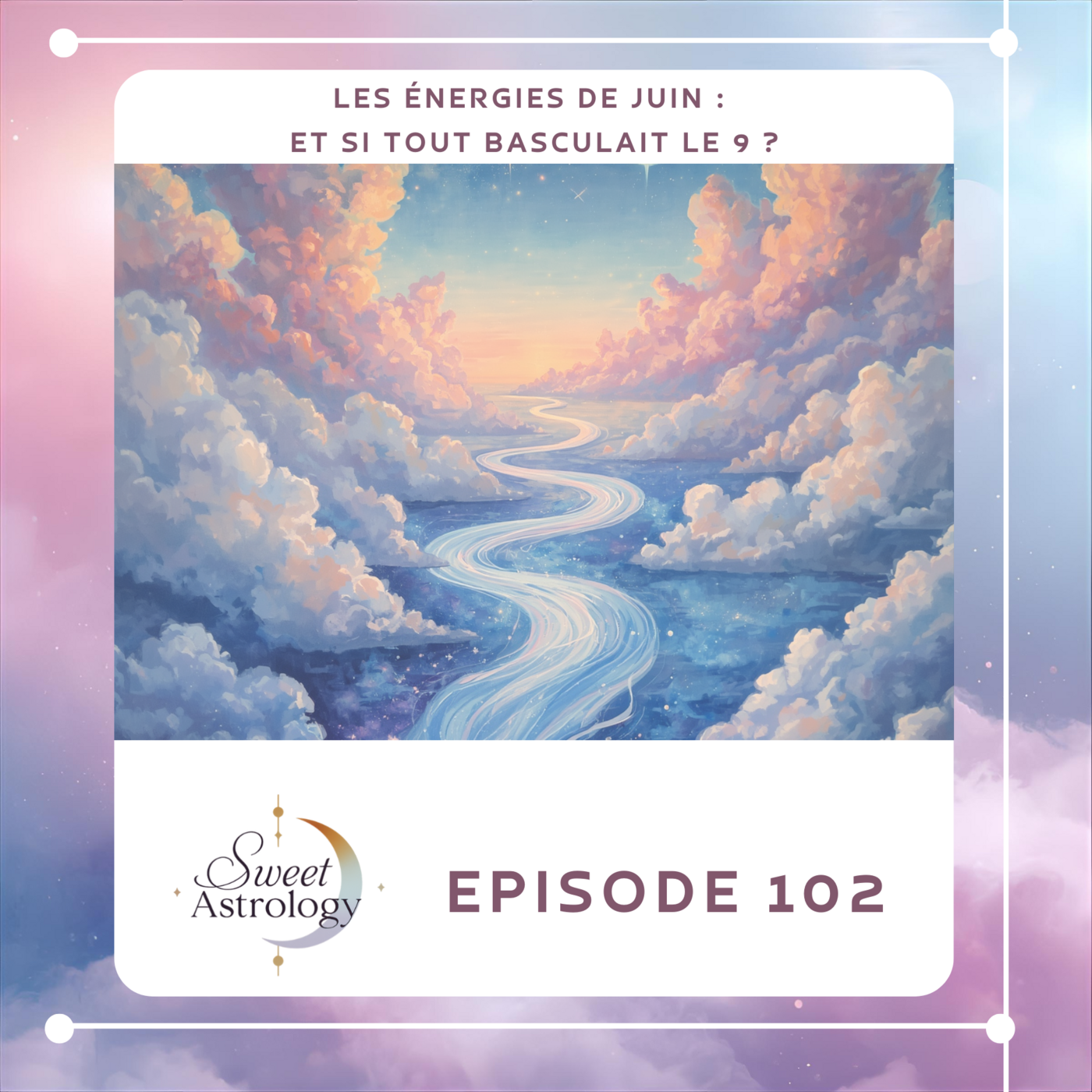 Les énergies de juin : et si tout basculait le 9 ? episode artwork