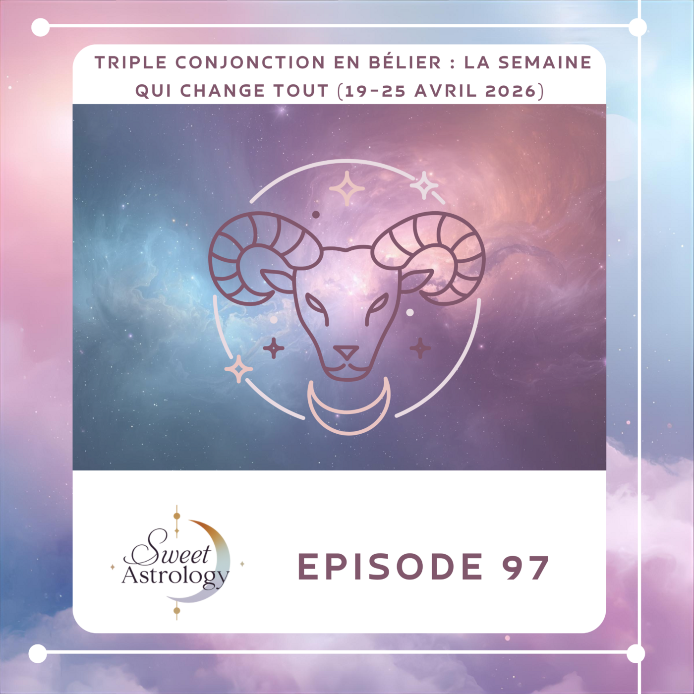 Triple conjonction en Bélier : la semaine qui change tout (19–25 avril 2026)