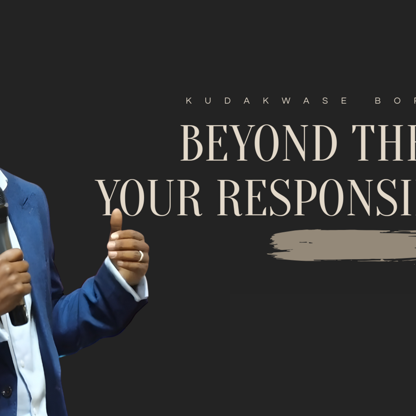 Beyond The Veil: Your Responsibility | Kudakwashe Borerwi