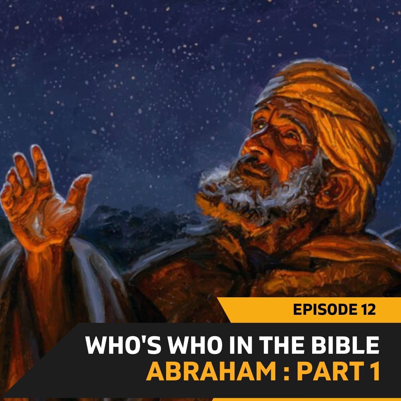 Abraham Part 1- Who's Who in the Bible - Episode - 12 • Podcast • Who's ...