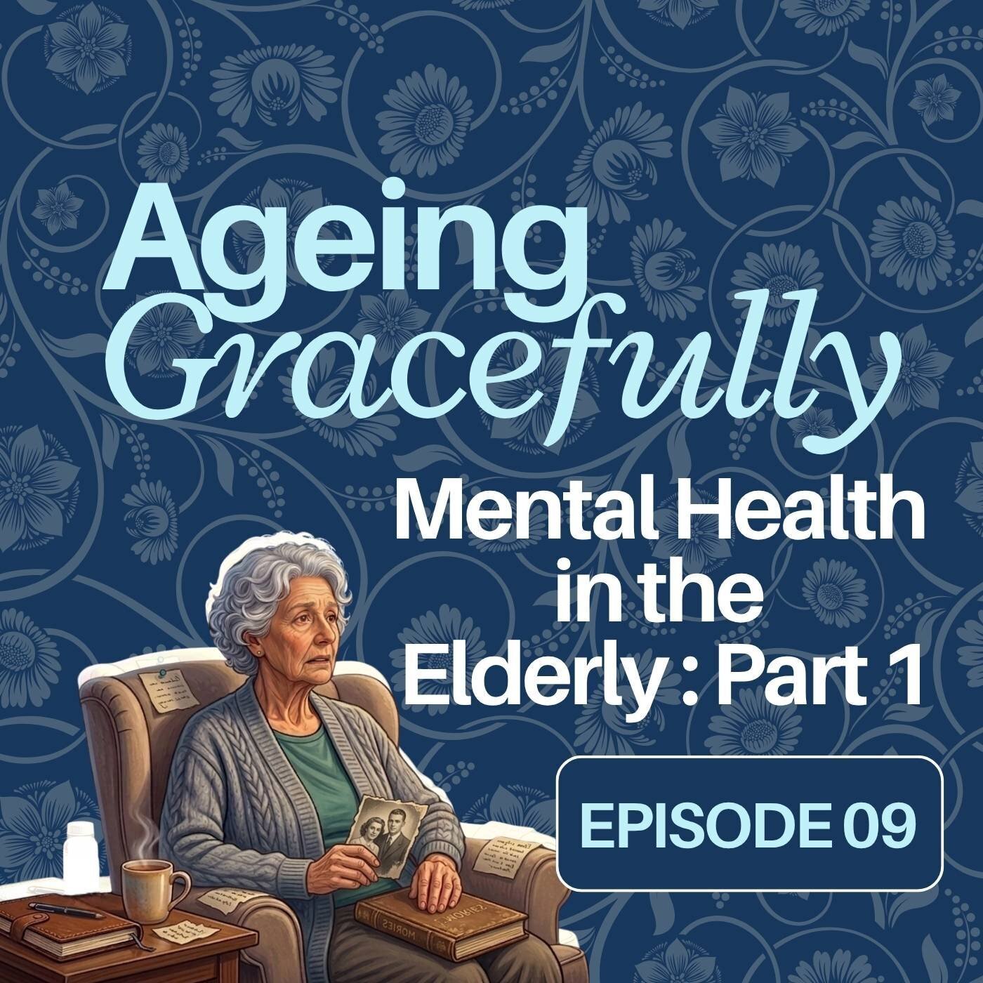 Mental Health in the Elderly - Part 1 - Ageing Gracefully - Episode 9 ...