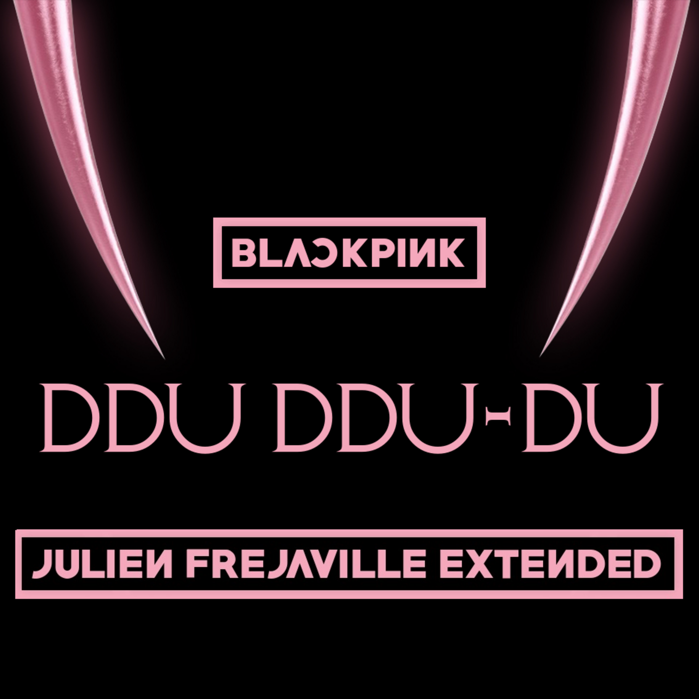 BLACKPINK - DDU DDU-DU (FREJAVILLE JULIEN EXTENDED)