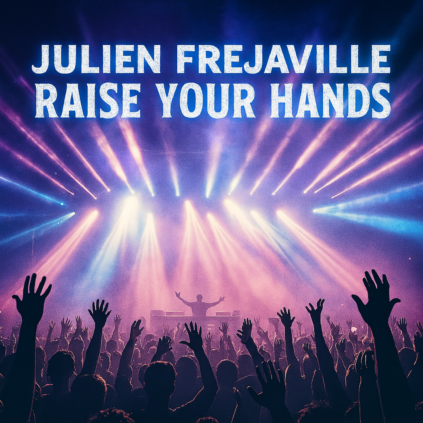 JULIEN FREJAVILLE - RAISE YOUR HANDS