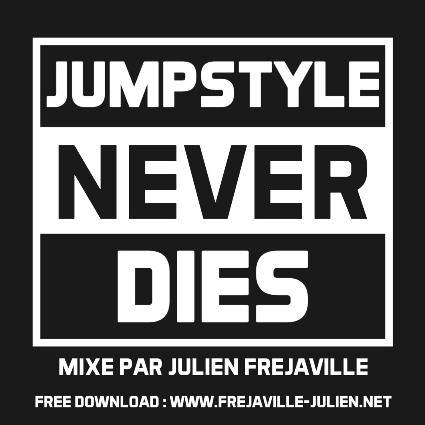 JUMPSTYLE NEVER DIES (MIXE PAR JULIEN FREJAVILLE)