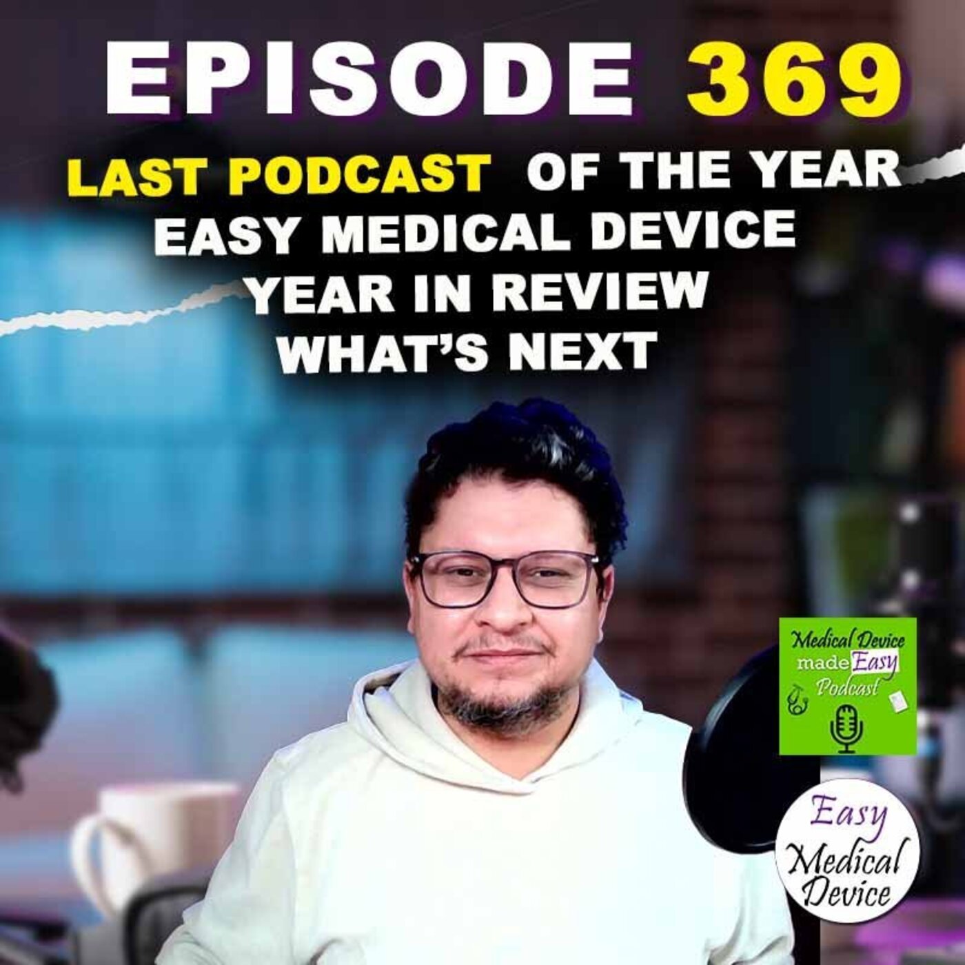 Last Podcast of the Year – Easy Medical Device | Year in Review & What’s Next