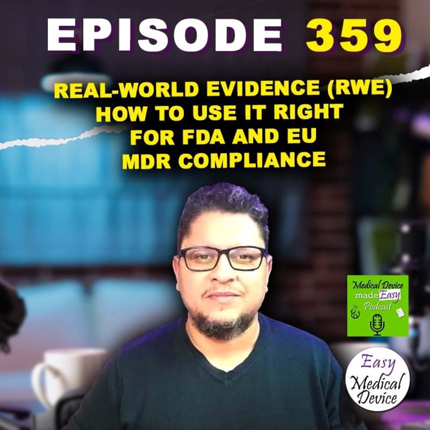 Real-World Evidence (RWE): How to Use It Right for FDA and EU MDR Compliance Real-World Evidence (RWE): How to Use It Right for FDA and EU MDR Compliance