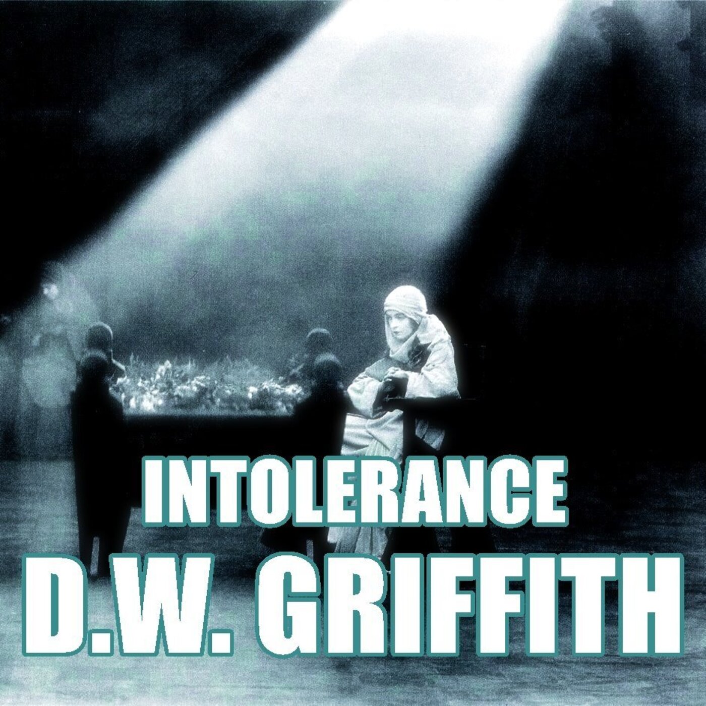 Intolerance : D.W. Griffith