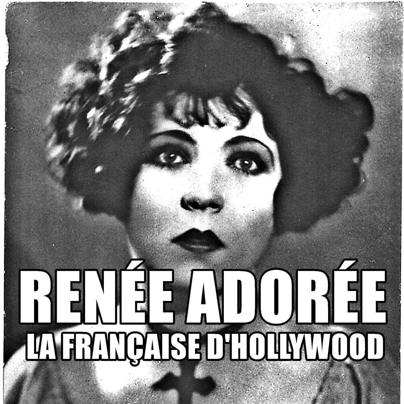 Renée Adorée : La française d'Hollywood