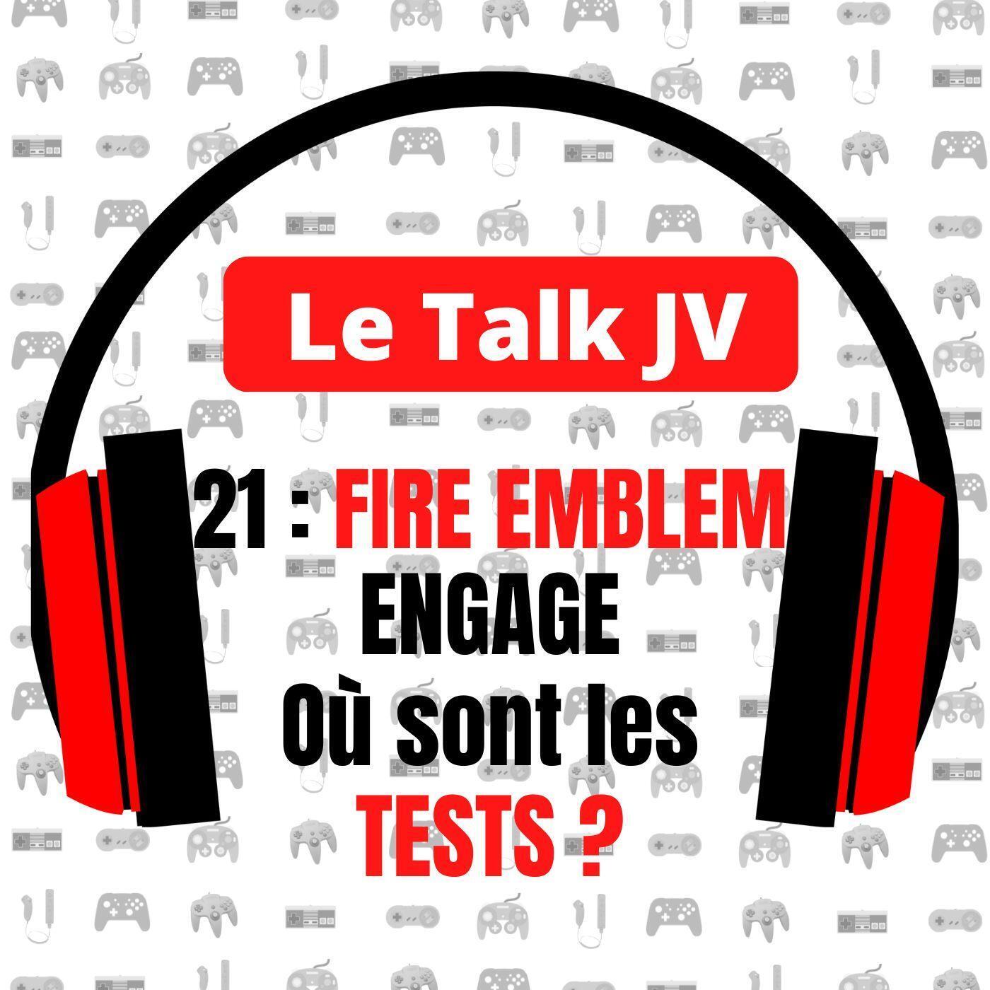 Fire Emblem Engage : où sont les tests ? Le Talk JV 21