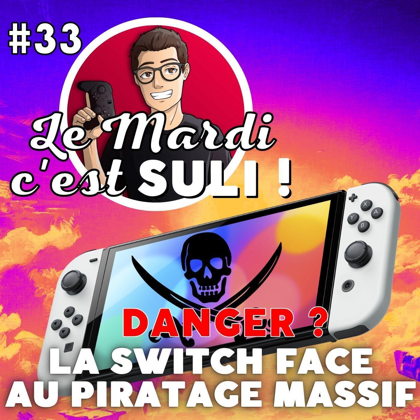 ✨L'actualité de la semaine ☠️Dossier : Le piratage sur Switch... Le Mardi c'est Suli #33 !