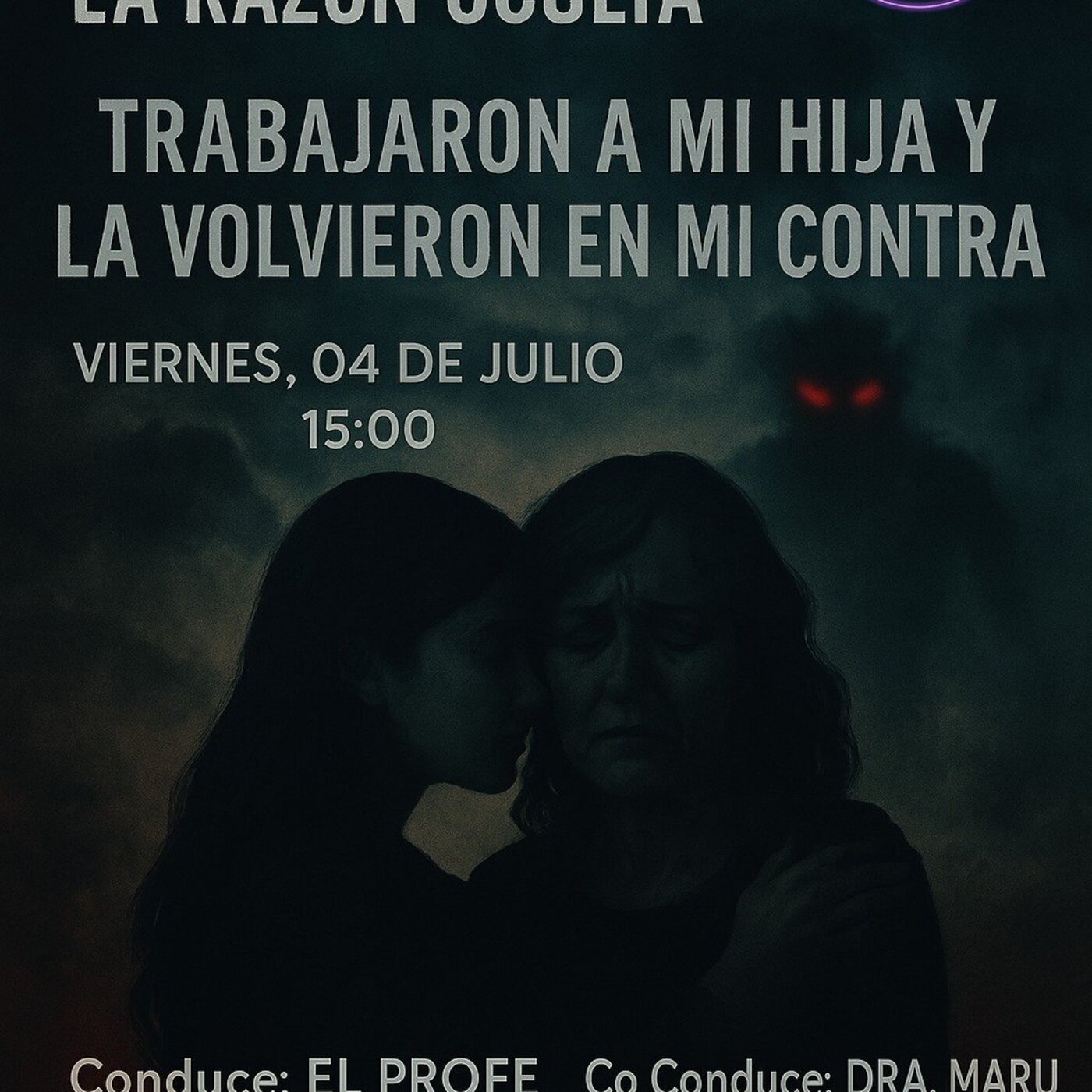 La Razón Oculta: Trabajaron a mi hija y la volvieron en mi contra