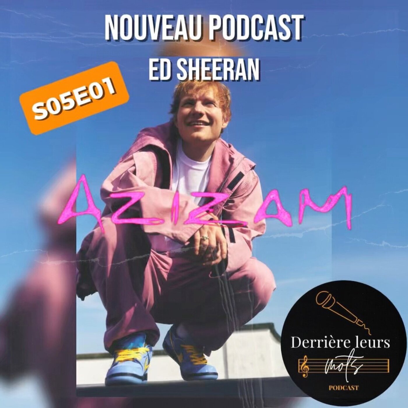 S05E01 : Ed Sheeran - Azizam S05E01 : Ed Sheeran - Azizam
