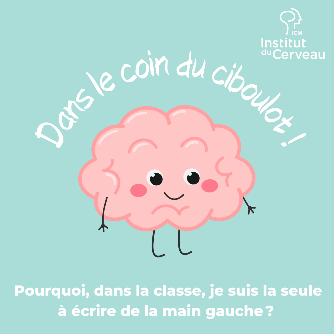 Pourquoi, dans la classe, je suis la seule à écrire de la main gauche ?