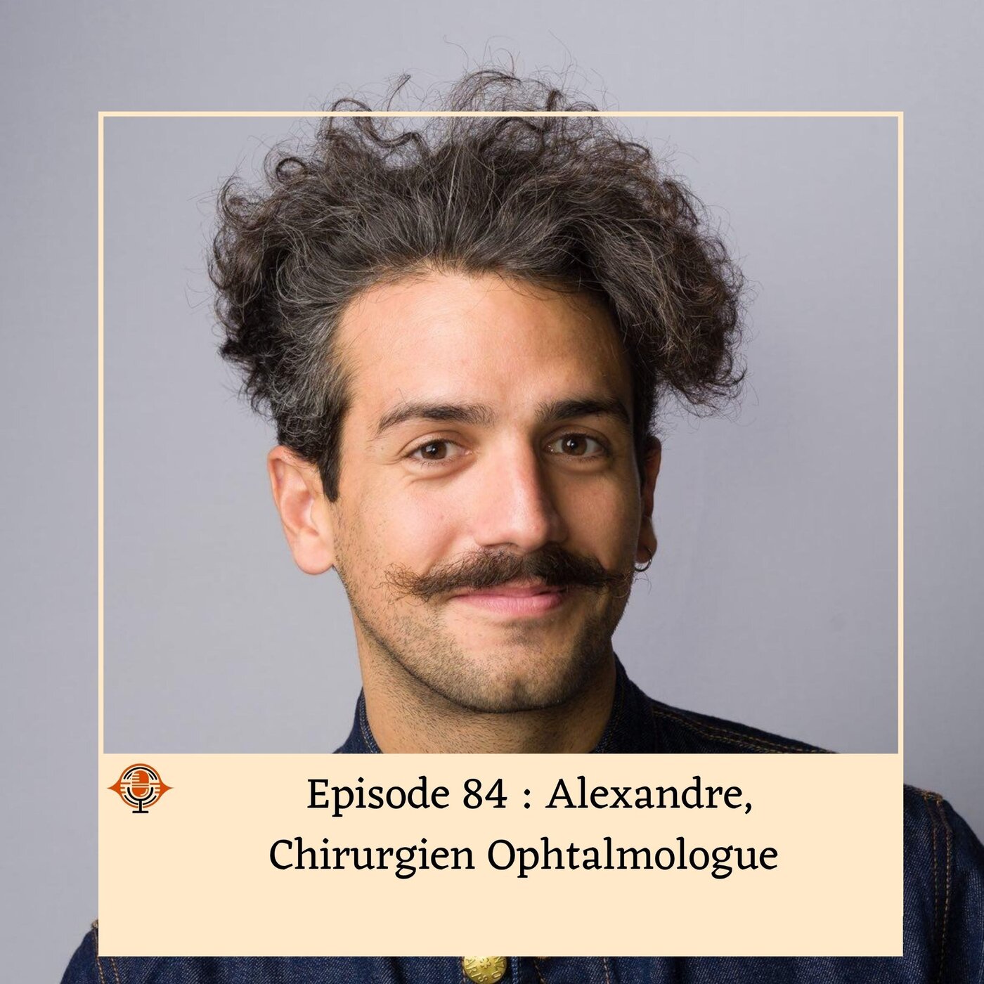 Episode 84 : Alexandre, Chirurgien Ophtalmologue