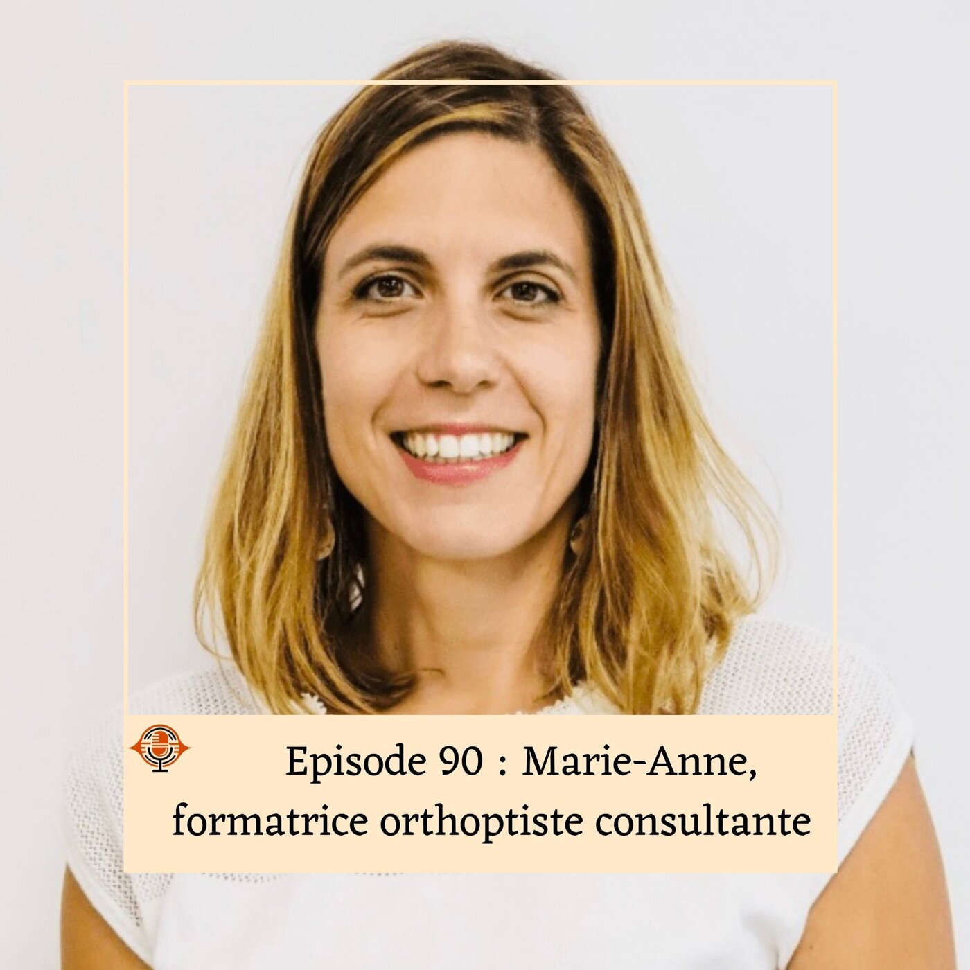 Episode 90 : Marie-Anne, formatrice orthoptiste consultante