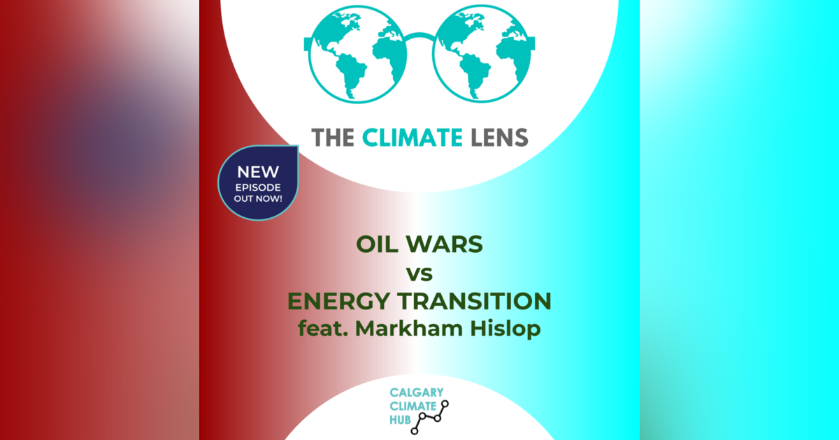 Oil Wars vs Energy Transition (feat. Markham Hislop)