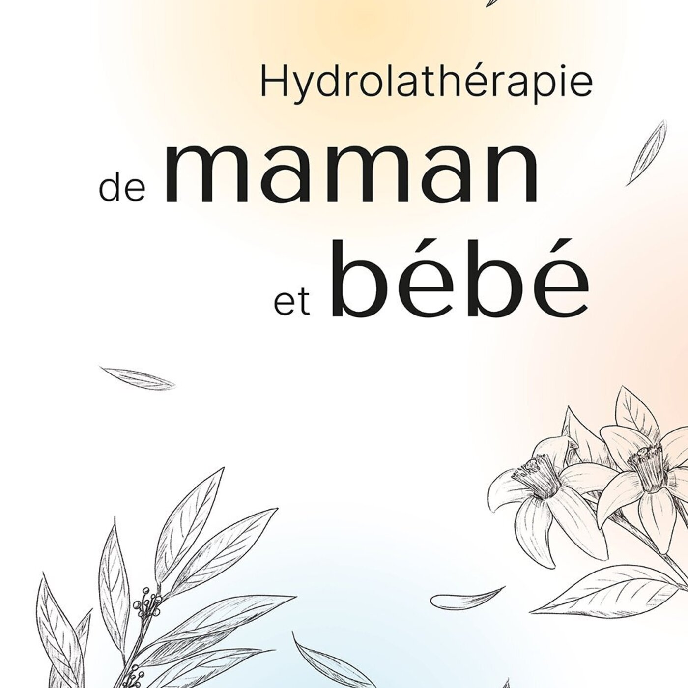 Hydrolathérapie de Maman et bébé: présentation du livre