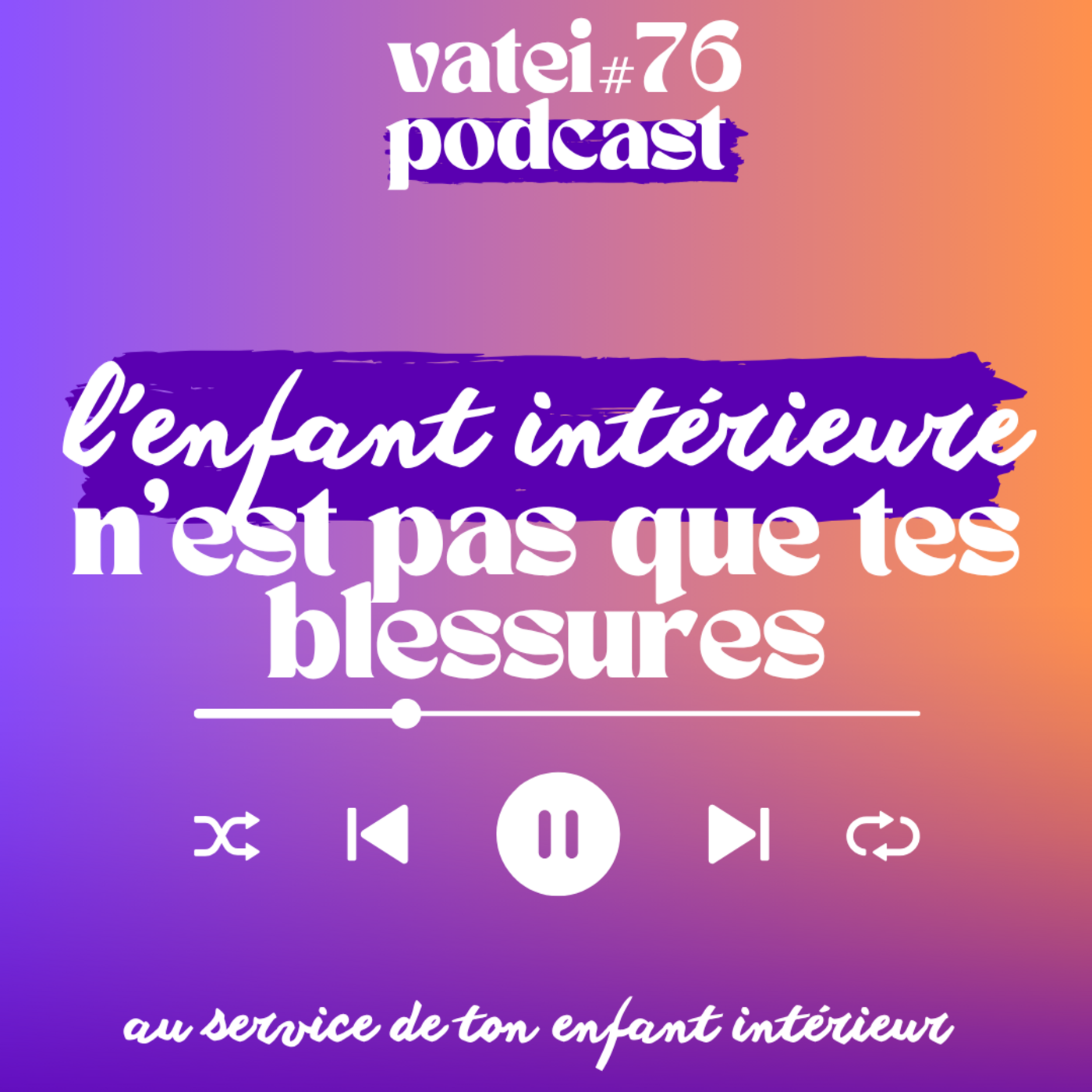 #76 | Ton Enfant Intérieure n'est pas QUE tes blessures