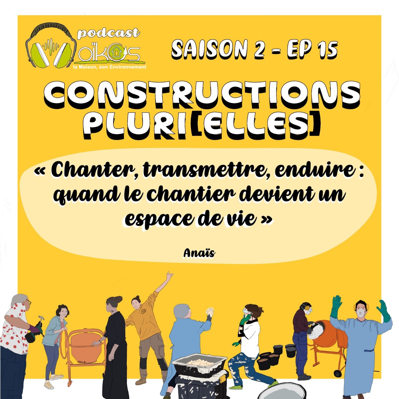 Chanter, transmettre, enduire : quand le chantier devient un espace de vie