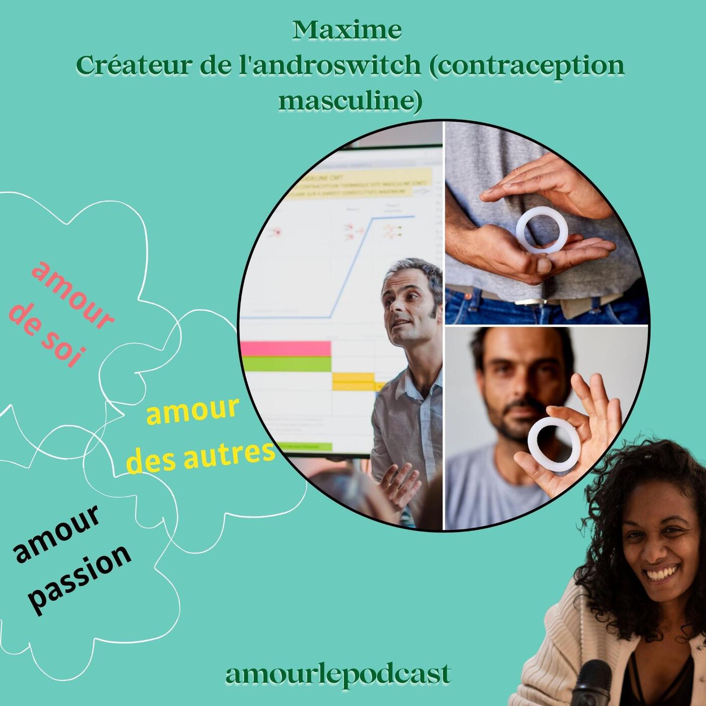 AMOUR DE SOI/AMOUR DES AUTRES : Maxime, le créateur de l'anneau contraceptif masculin