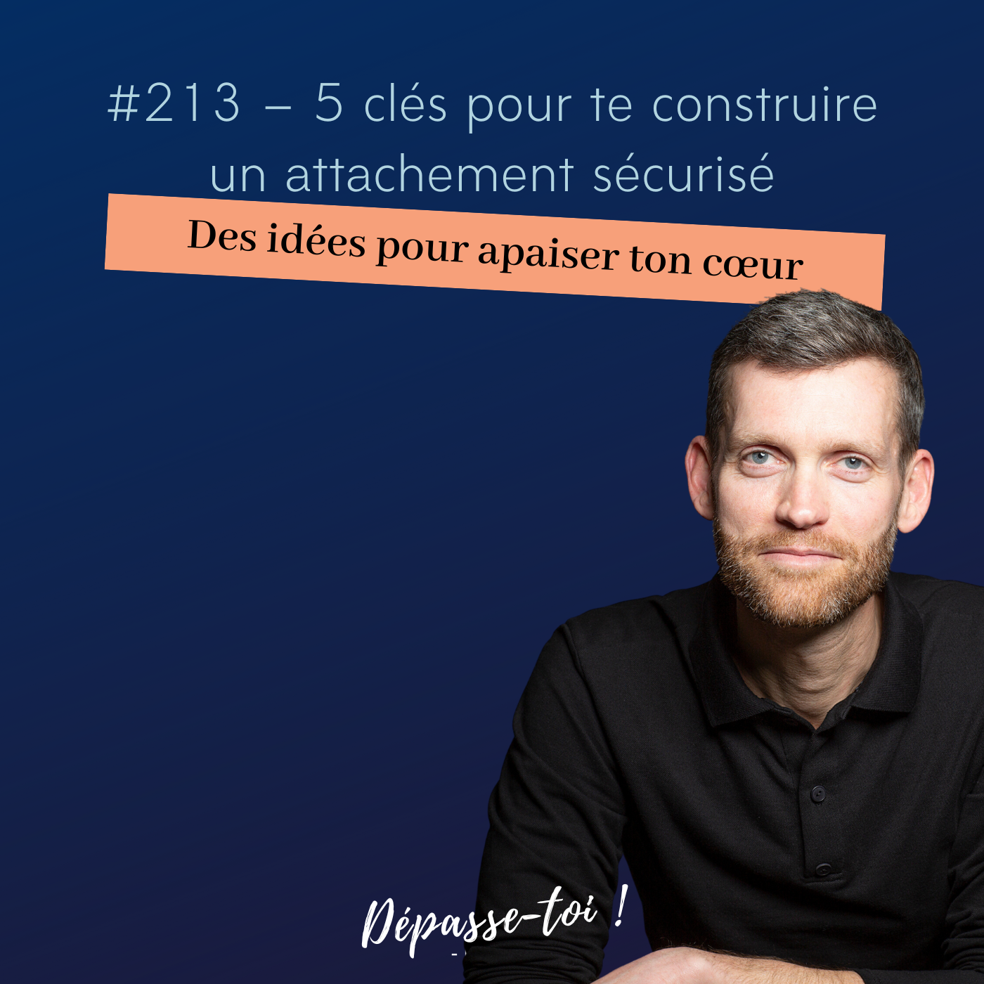 #213 - 5 clés pour réparer ton enfance - estime, confiance et sécurité.