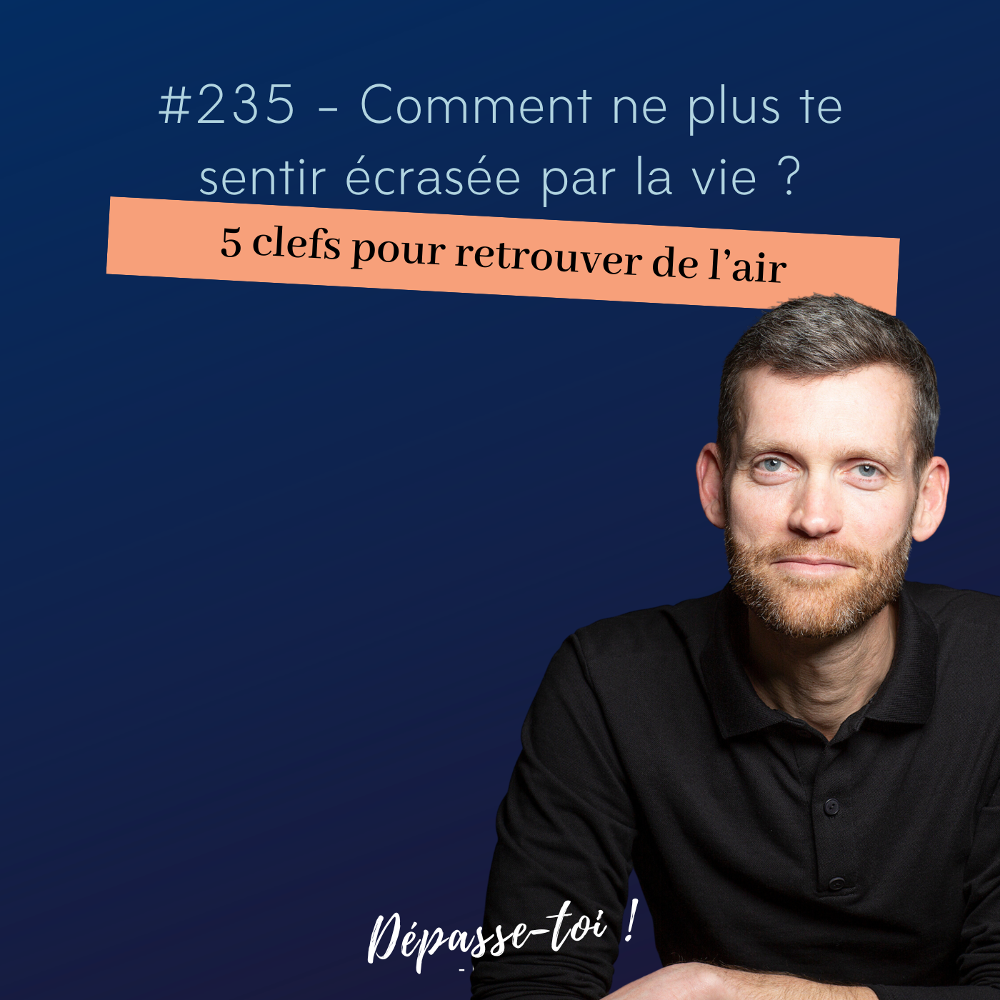 #235 - Comment ne plus te sentir écrasée par la vie (et retrouver de l’air)