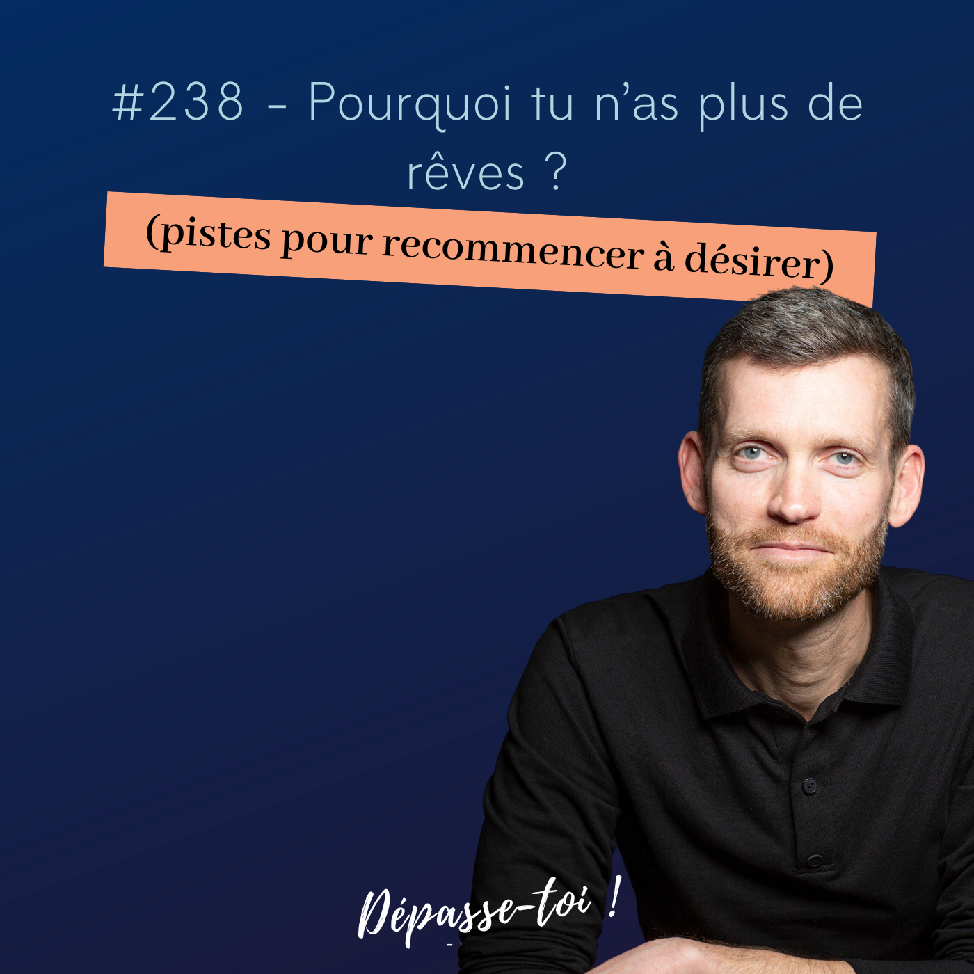 #238 - Pourquoi tu n’as plus de rêves (et comment retrouver le désir)