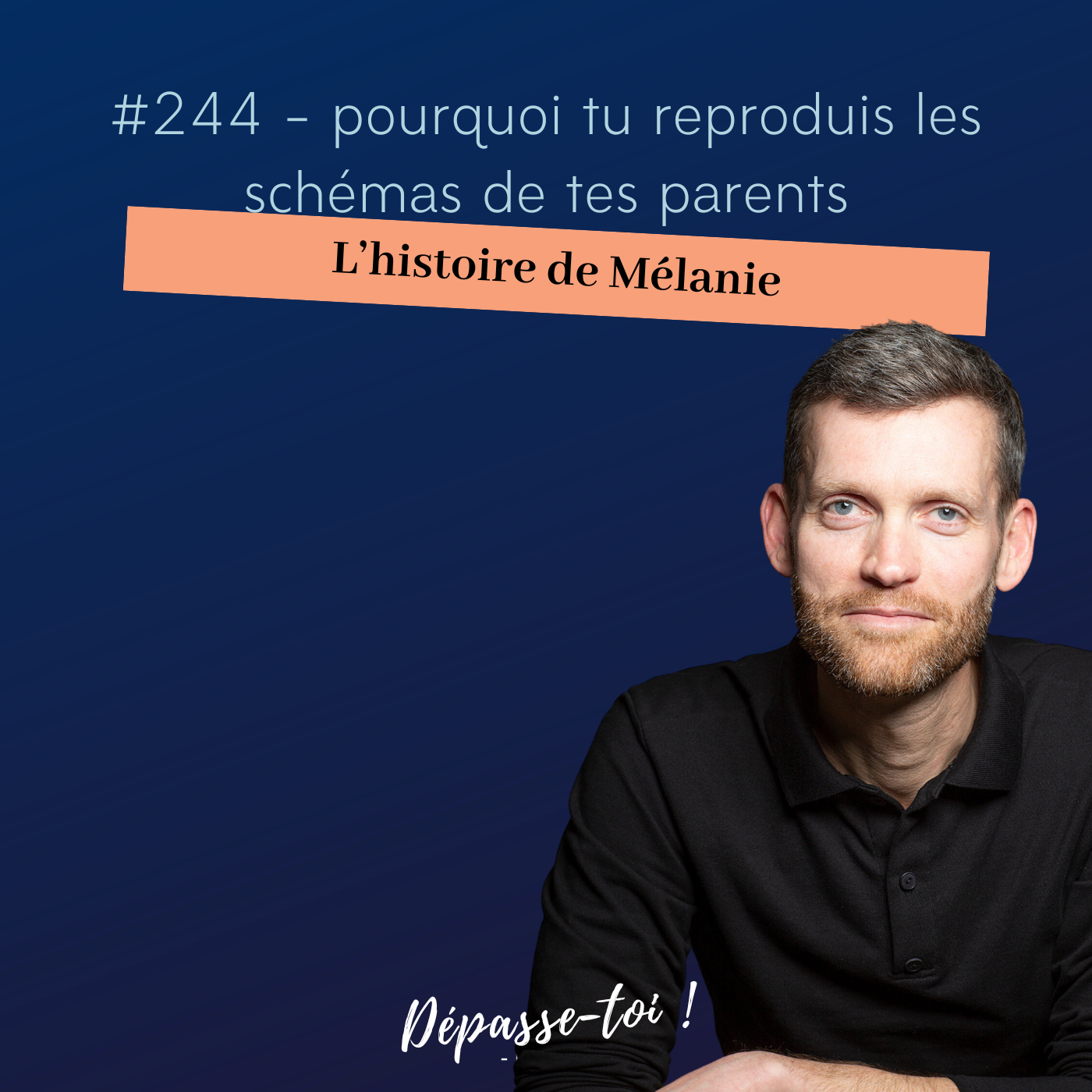 #244 - L’histoire de Mélanie : pourquoi tu reproduis les schémas de tes parents.