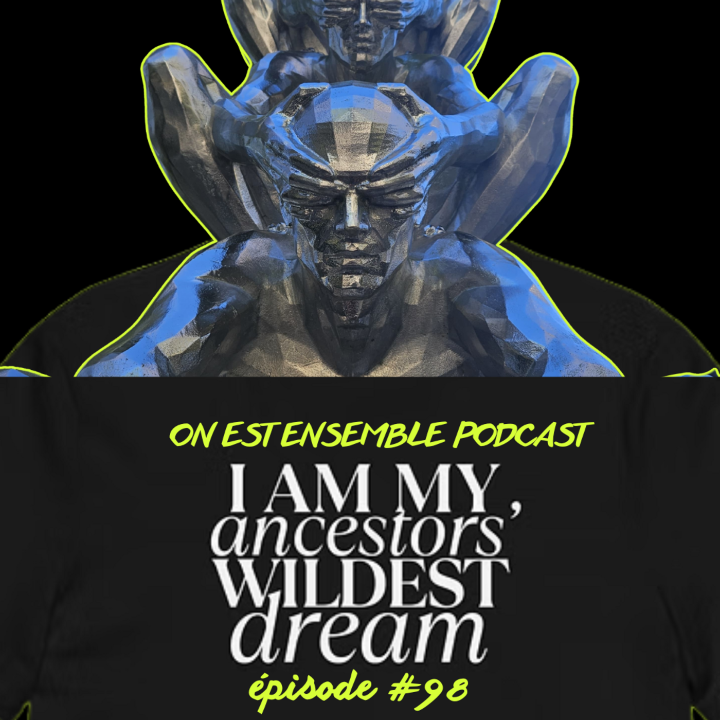 #98 - Je suis le rêve le plus sauvage de mes ancêtres