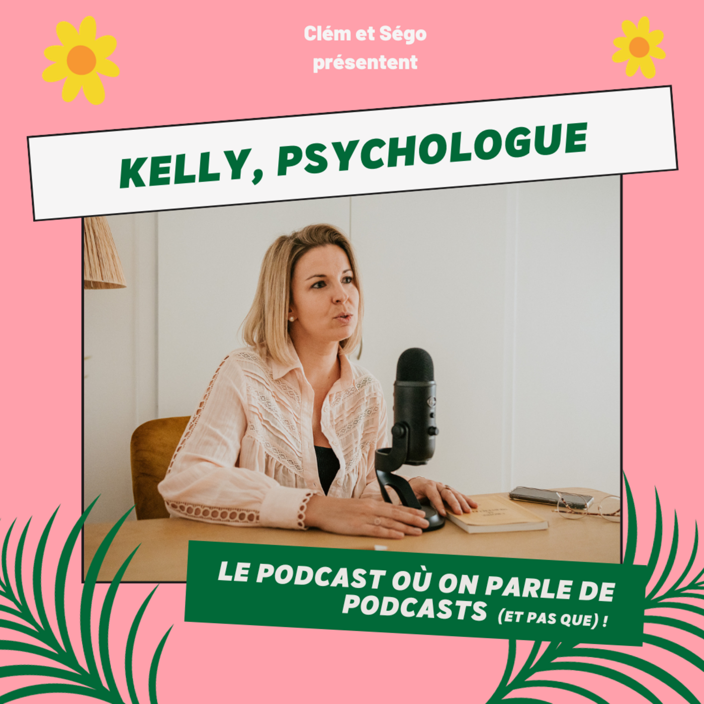 Episode 17 - Dans les écouteurs de Kelly, psychologue !