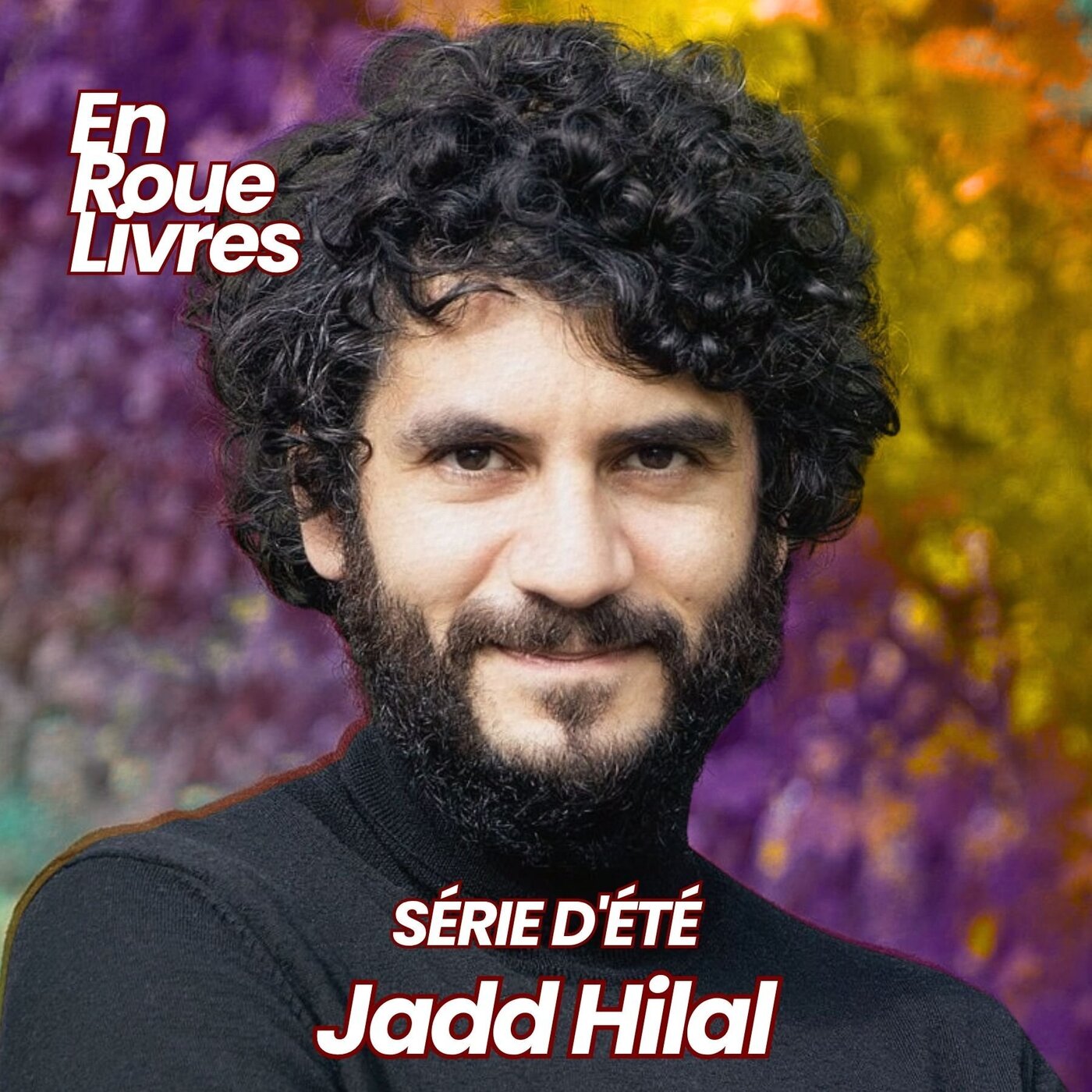 En Roue Livres, série d'été - Jadd Hilal : Refuser les étiquettes et déconstruire les clichés